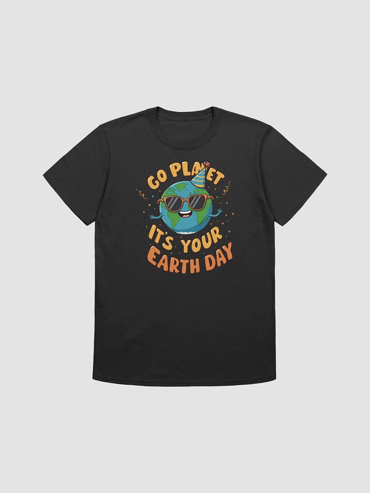 Go Planet, It's Your Earth Day – Fun Earth Day T-Shirt product image (4)