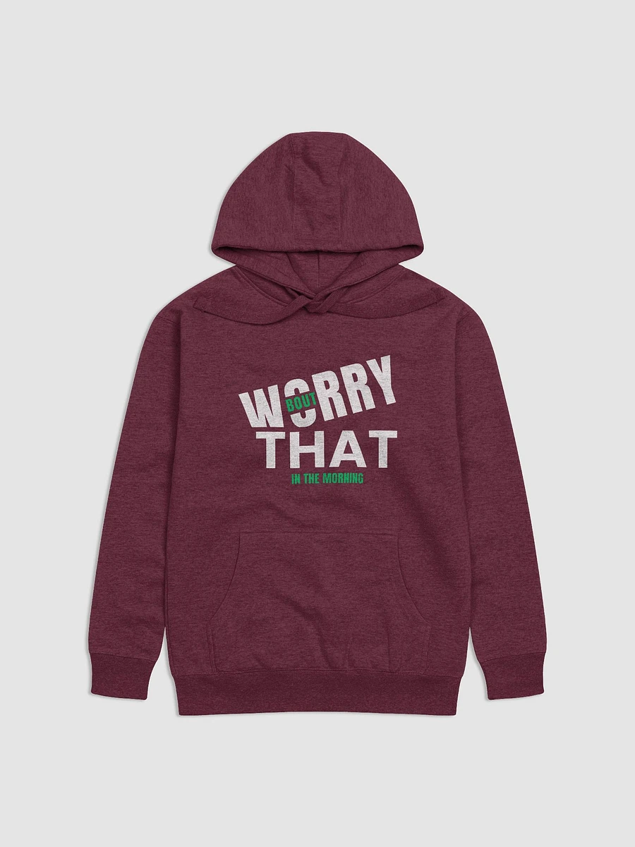Worry Bout That (In the Morning) - Hoodie product image (3)