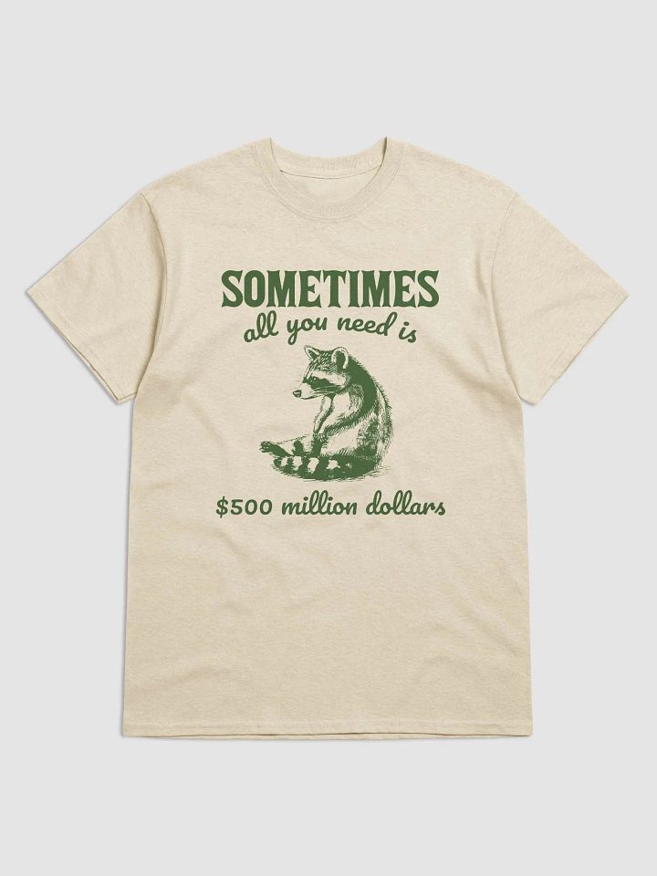 Sometimes all you need is 500 million dollars product image (1)