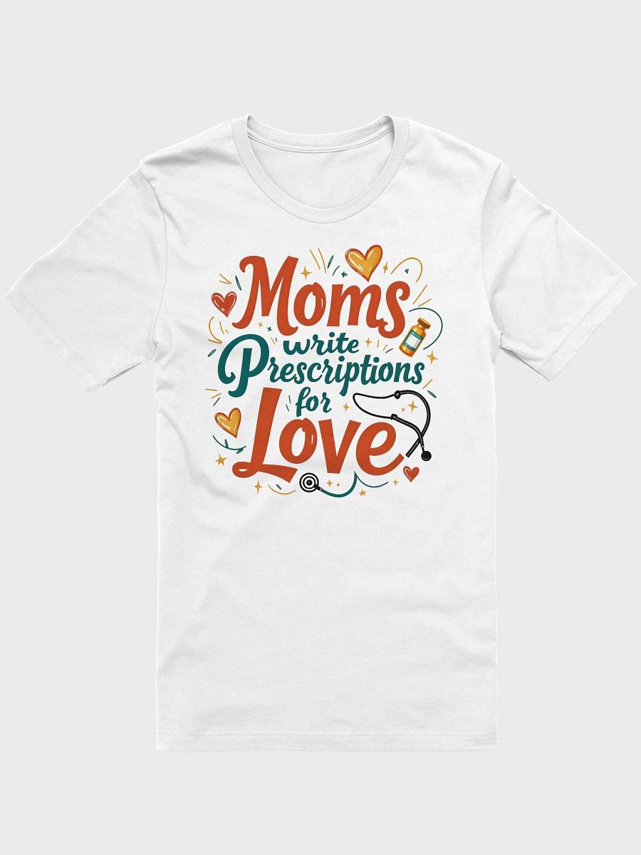 Moms Write Prescription for Love T-Shirt product image (6)