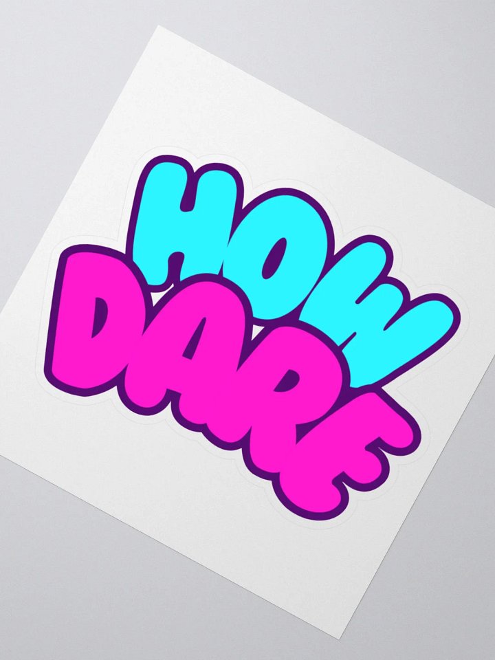 HOW DARE Bubble Sticker product image (2)