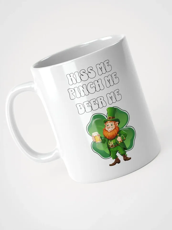 Kiss Me Pinch Me Beer Me - St. Patrick's Day White Mug product image (3)