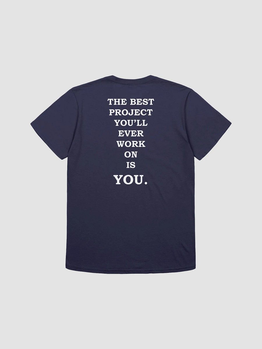 THE BEST PROJECT YOU'LL EVER WORK ON IS YOU T-Shirt product image (1)