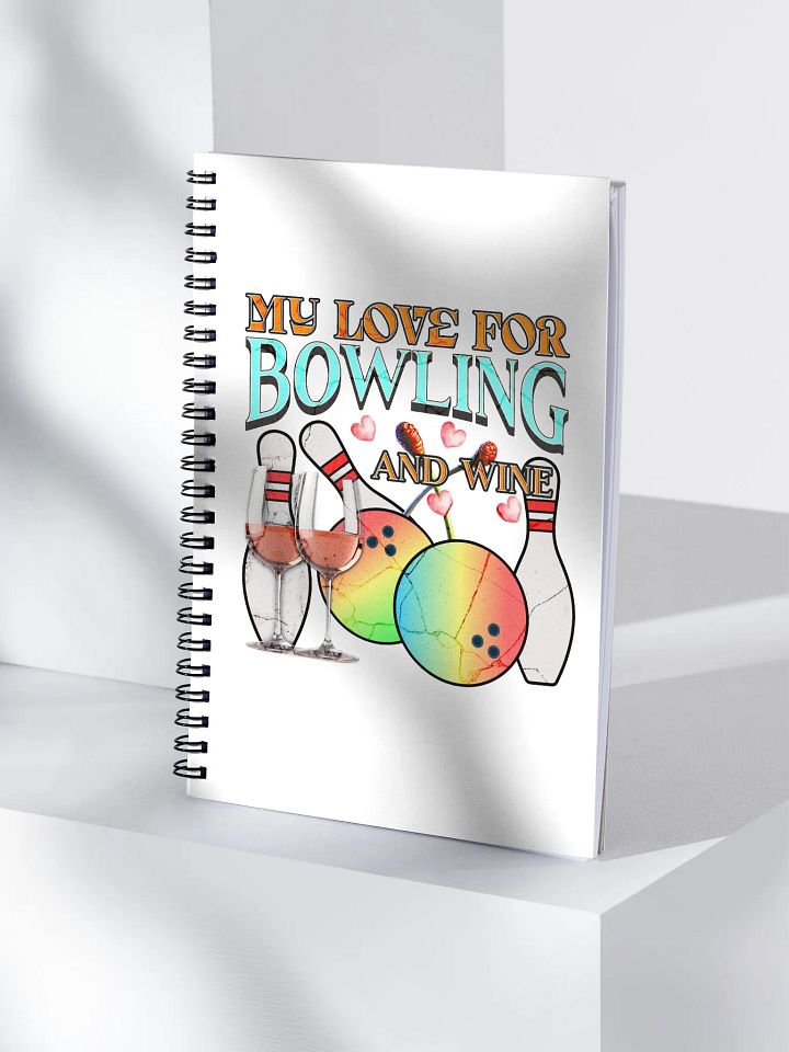 My Love For Bowling And Wine Lover's Spiral Notebook product image (1)