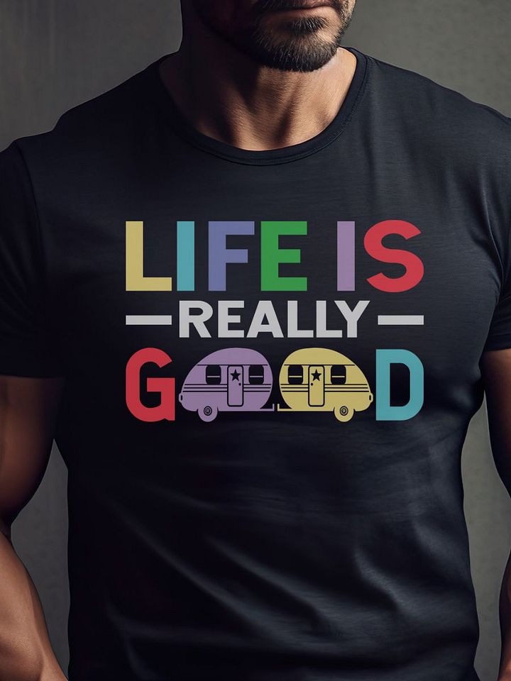 Life is Really Good Gildan 64000 Unisex Tshirt product image (1)