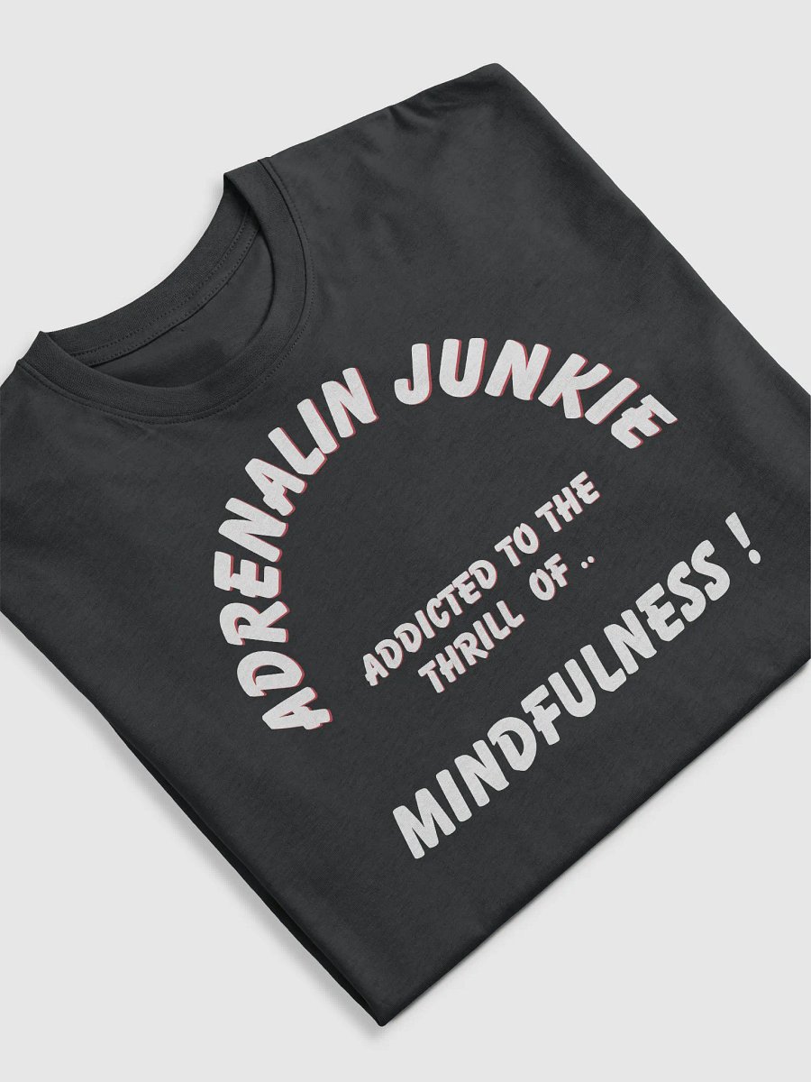 Adrenalin Junkie Mindfulness Tee product image (1)