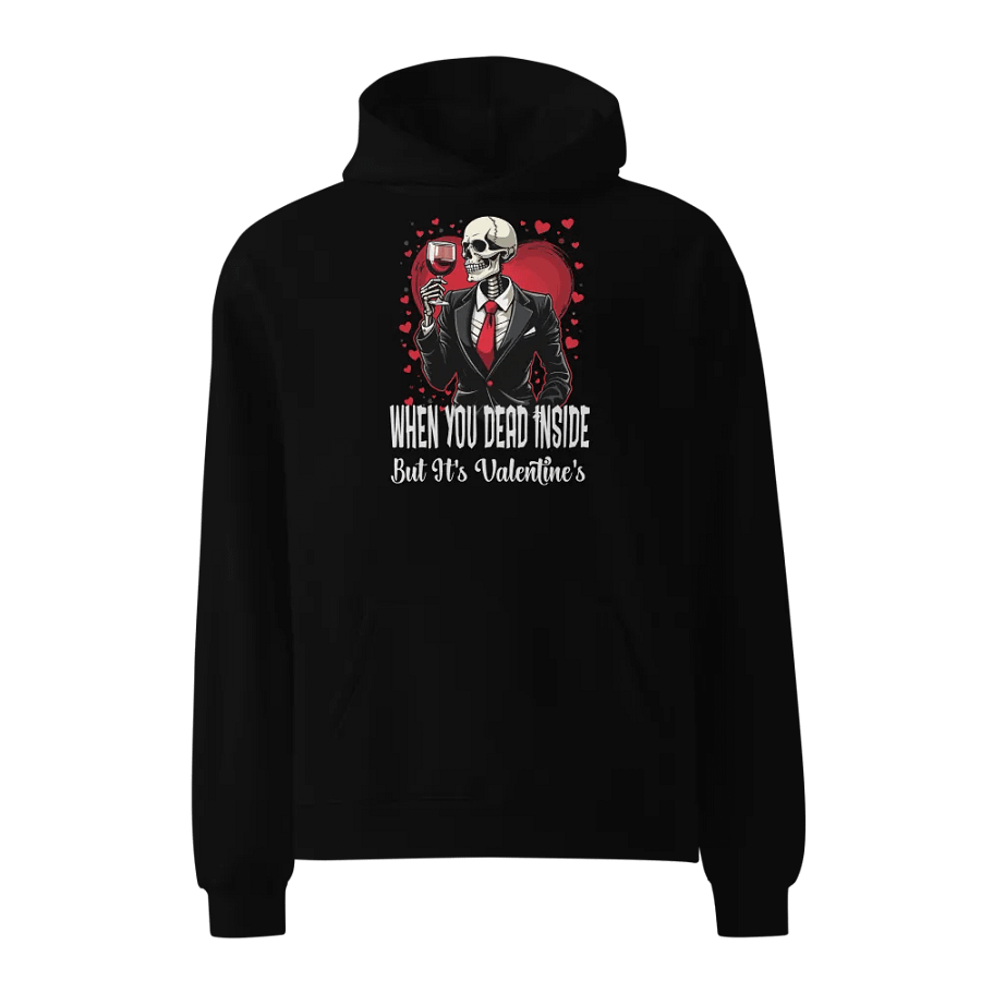 When You Dead Inside But It's Valentine's Hoodie product image (1)