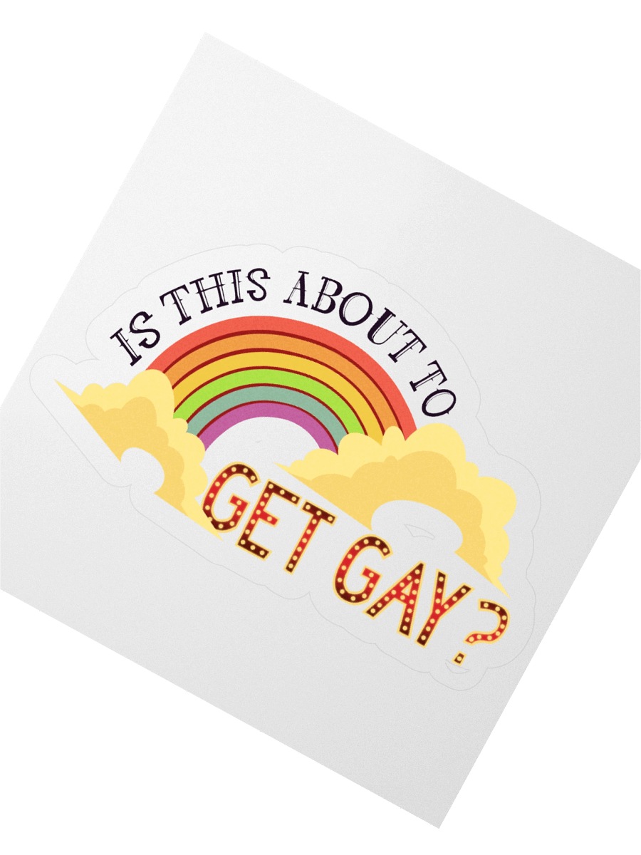 Is This About To Get Gay? Sticker product image (4)