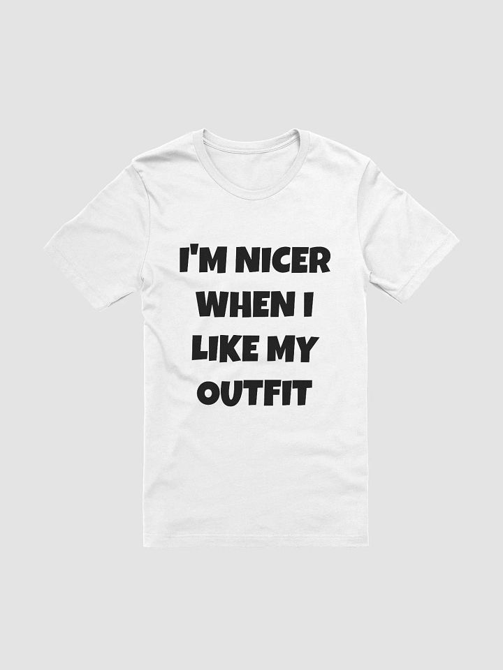 I'M NICER WHEN I LIKE MY OUTFIT - Supersoft T-Shirt product image (1)