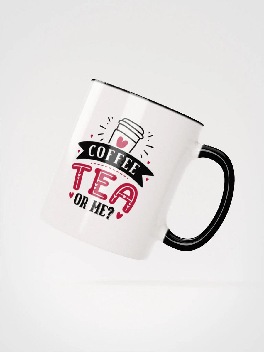 Coffee, Tea or Me ? Mug (11oz or 15oz) product image (2)