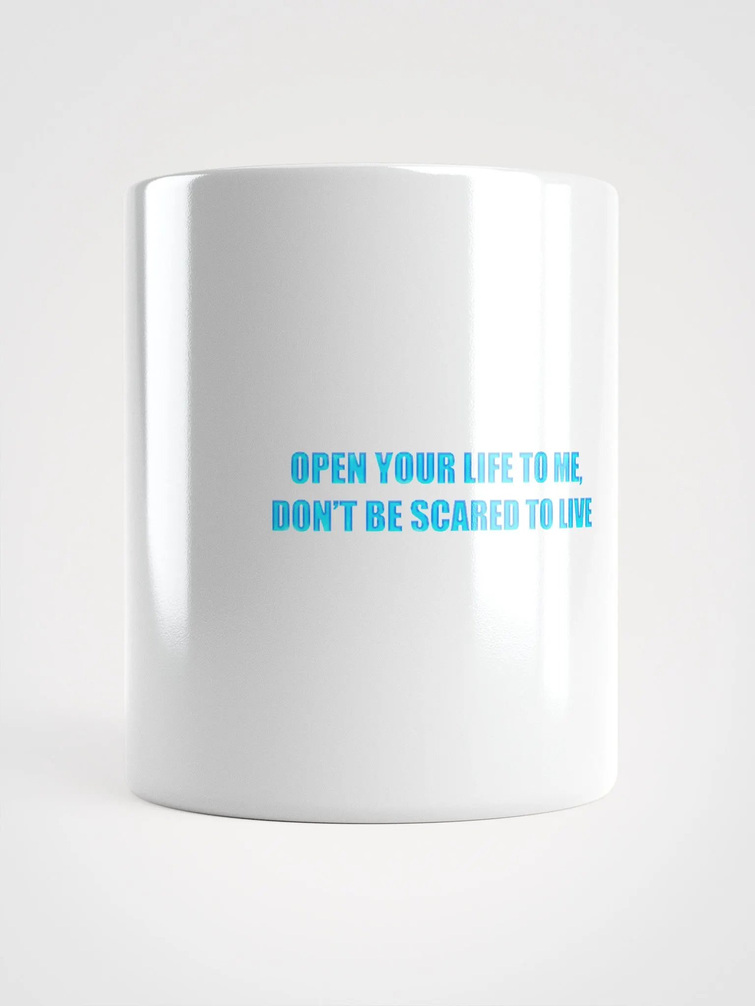 Open Your Life to Me, Don't Be Scared to Live Mug product image (1)