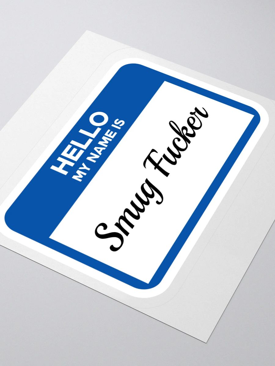 Hello My Name Is Smug Fucker Sticker product image (3)