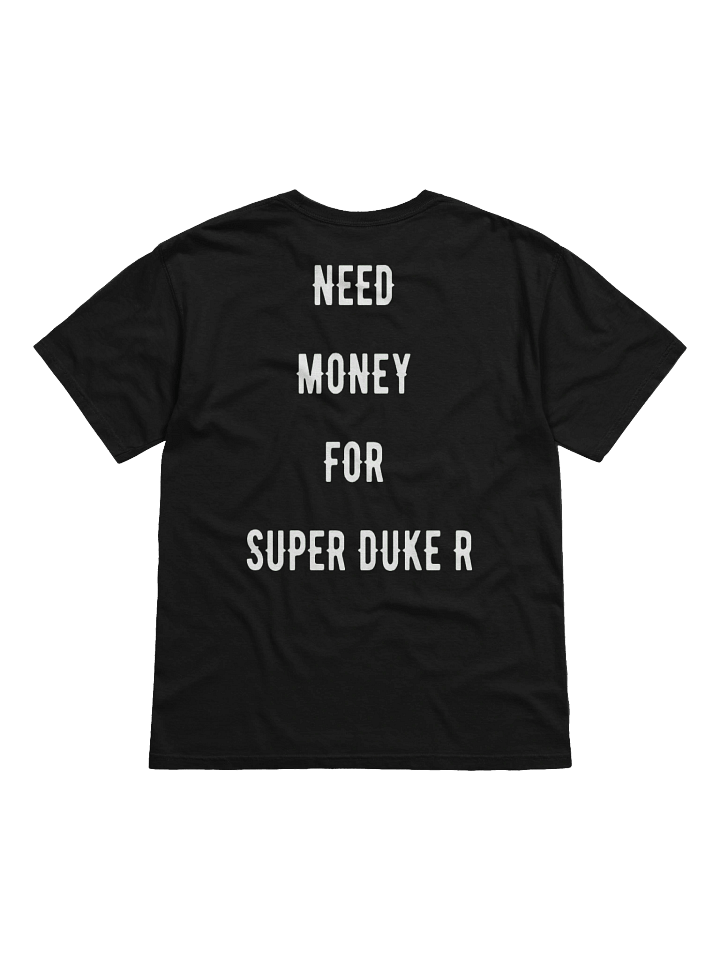need money for super duke r | tee product image (19)