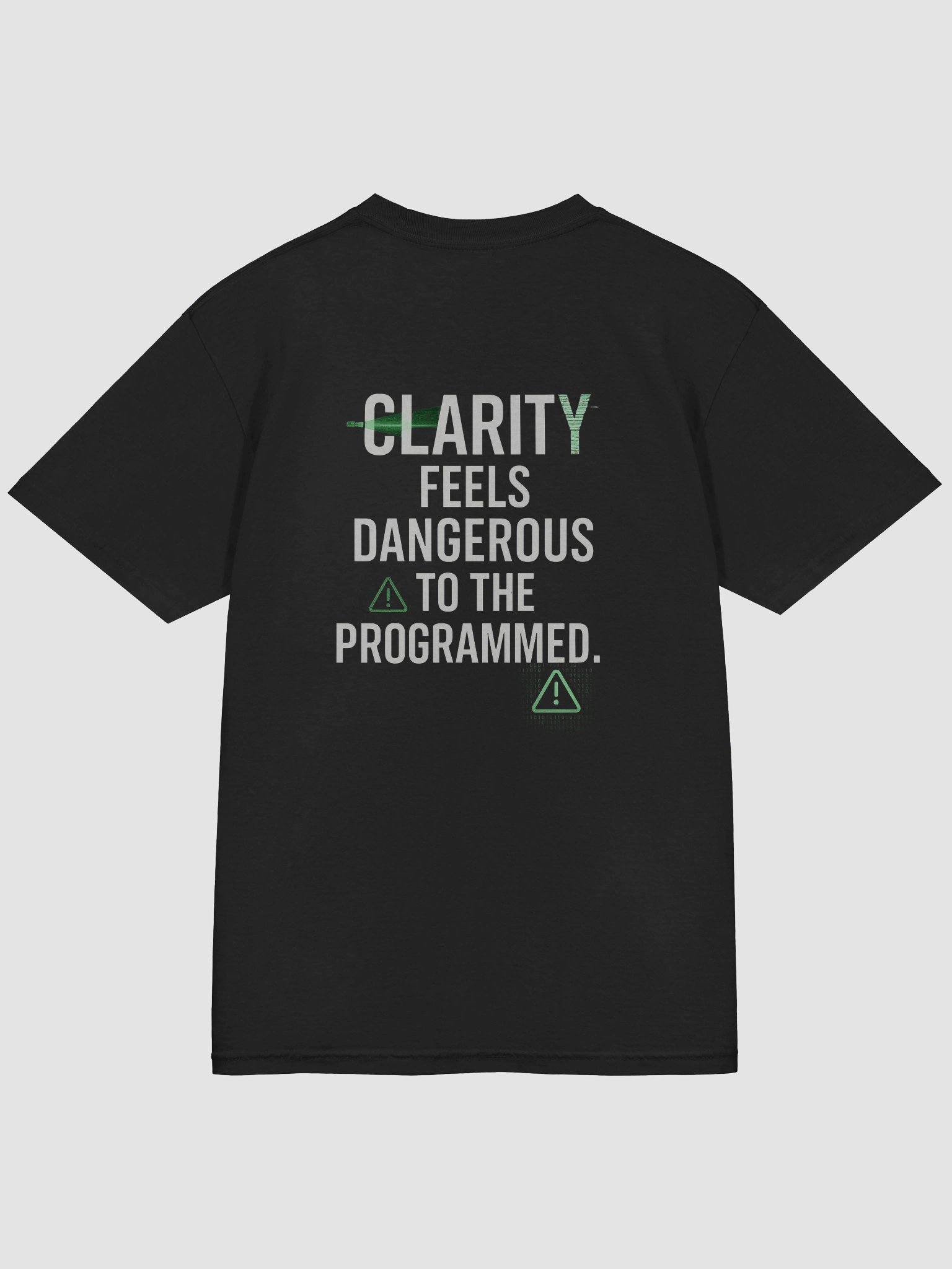 Clarity feels Dangerous to the programmed T-Shirt B product image (48)