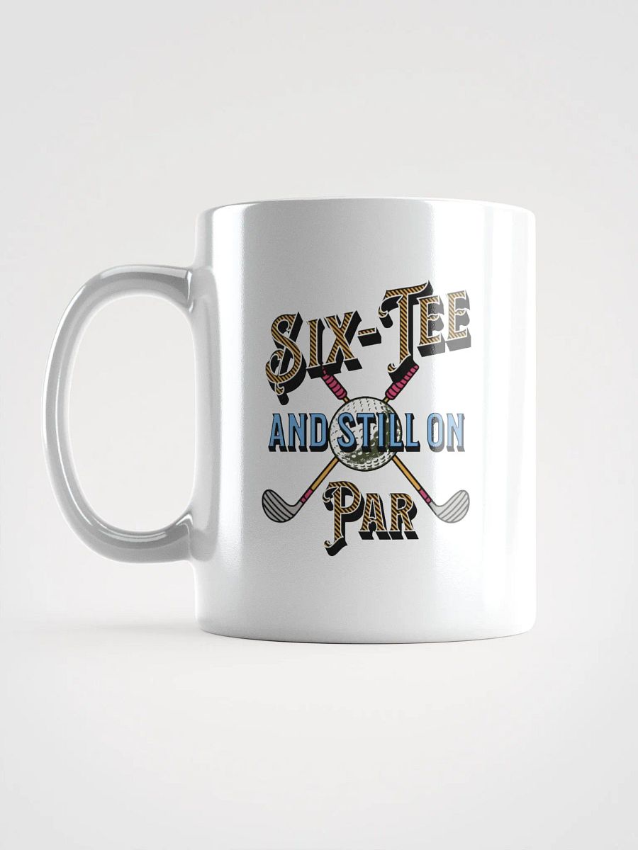 Six-Tee And Still On Par Golfing Mug product image (1)
