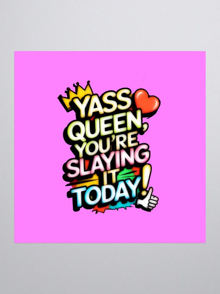 Yass Queen You're Slaying It Today! (H003) product image (1)