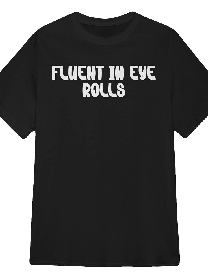 Fluent in Eye Rolls T-Shirt product image (1)