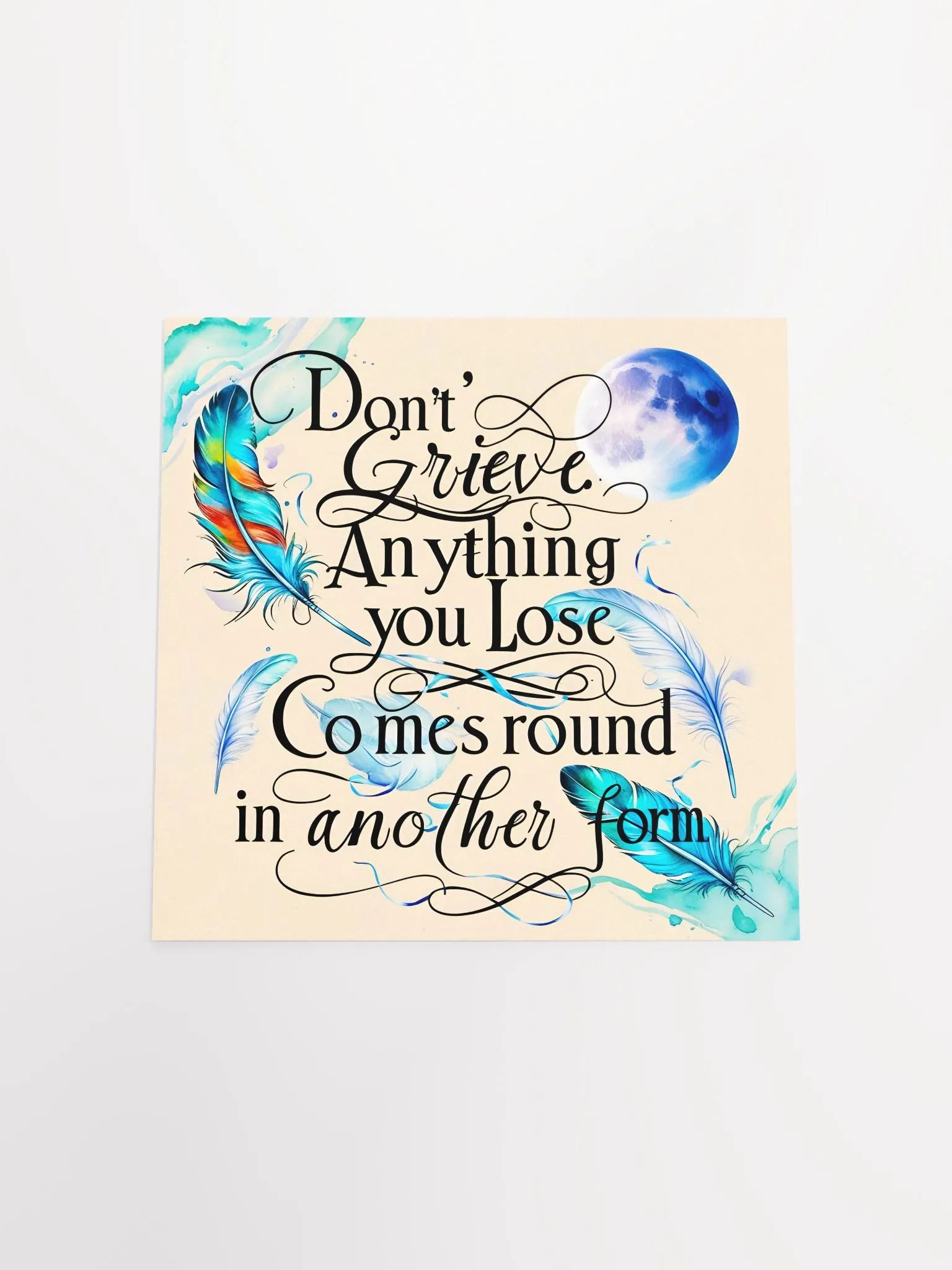 Don't grieve. Anything you lose comes round in another form - Enhanced Matte Paper Poster product image (4)