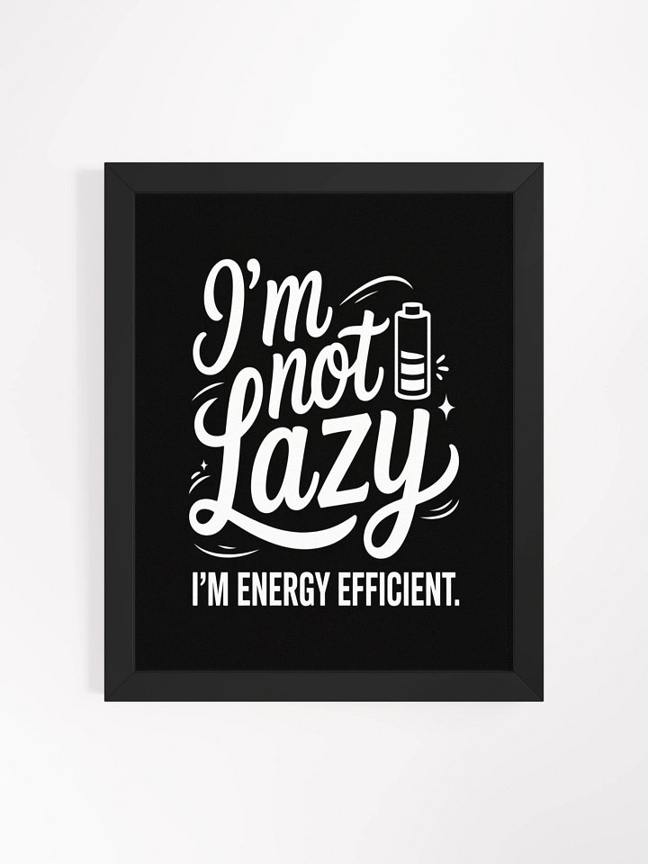 I'm not Lazy I'm Energy Efficient Framed Matte Wall Art Canvas product image (2)