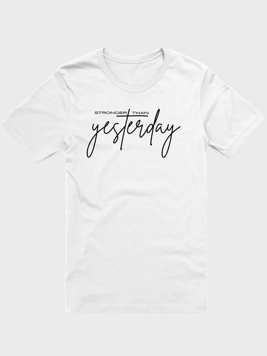 Stronger Than Yesterday Bella Canvas T-shirt product image (10)