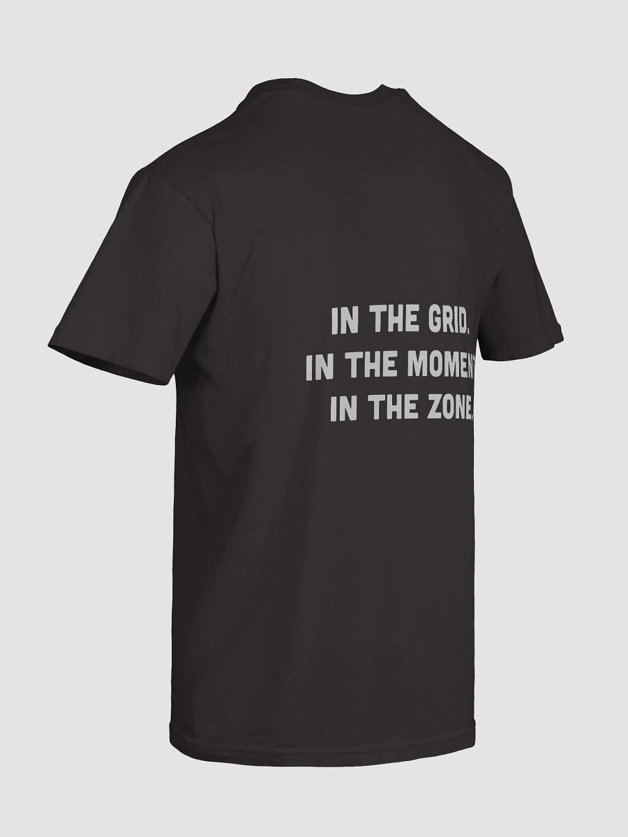 In the grid. In the moment. In the zone. | t-shirt product image (10)