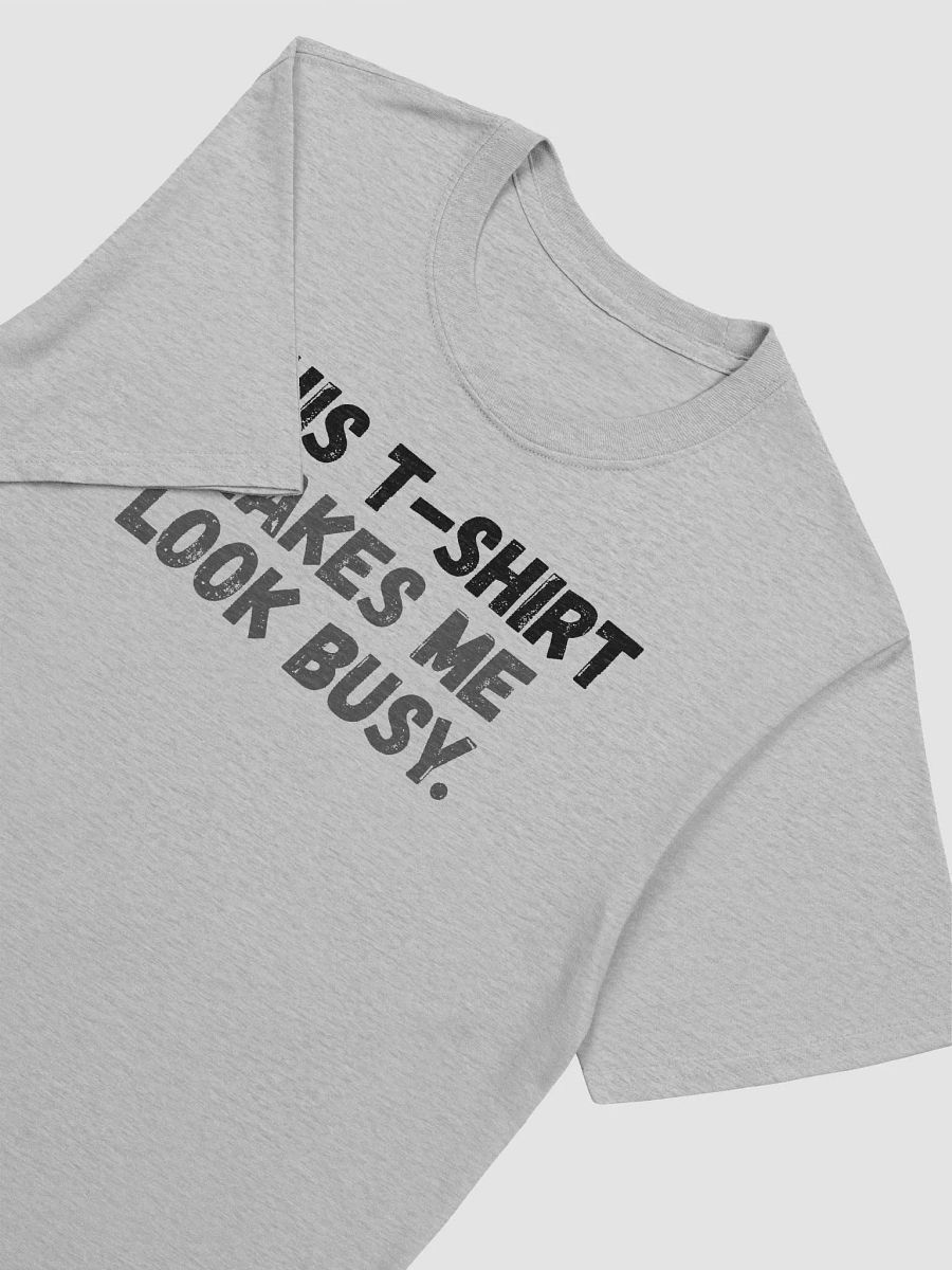 This t-shirt makes me look busy. product image (5)