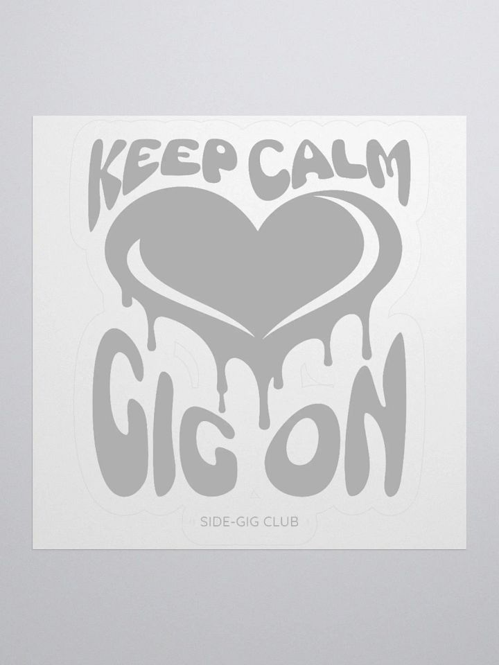 Keep Calm, Gig On: Motivational Kiss Cut Sticker for Hustlers product image (1)