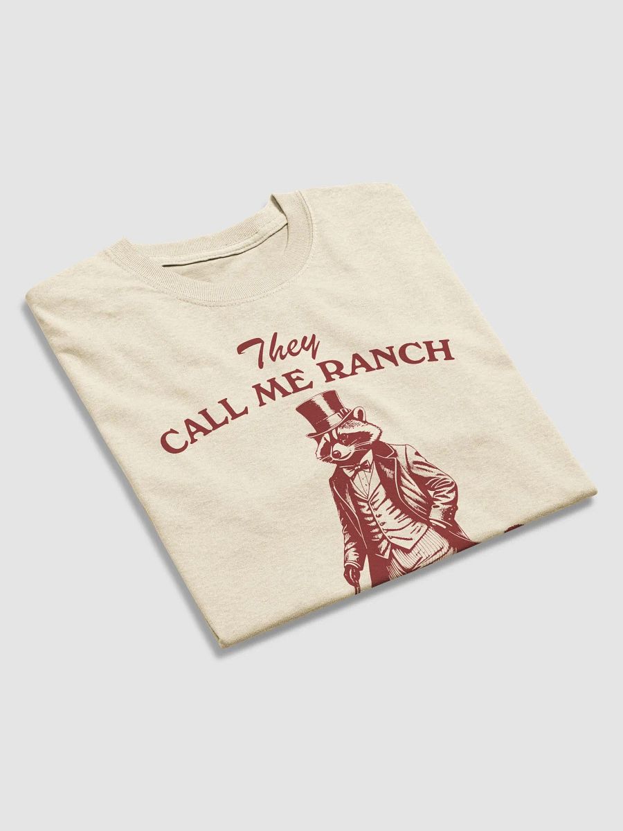 They call me ranch cause I be dressing product image (21)
