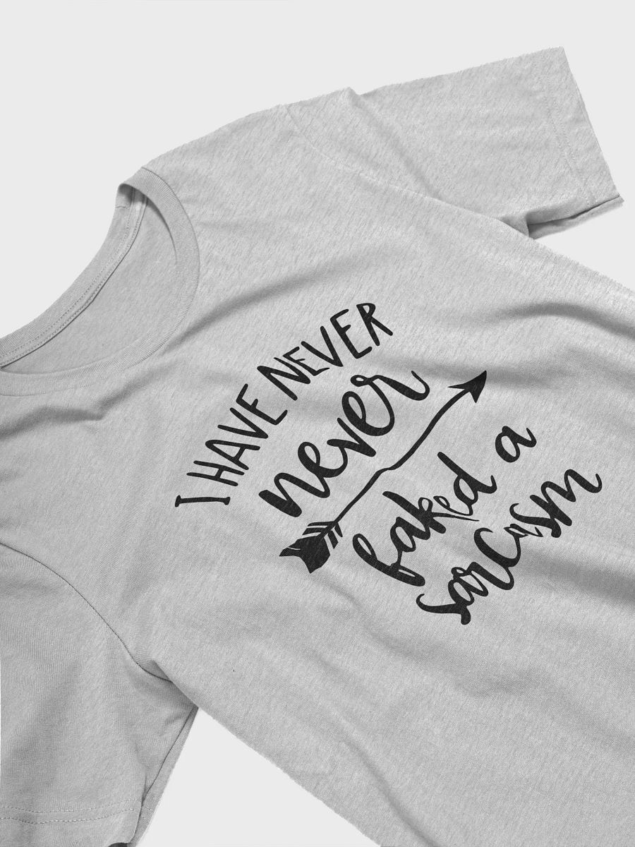 I have never faked a sarcasm - T shirt product image (30)