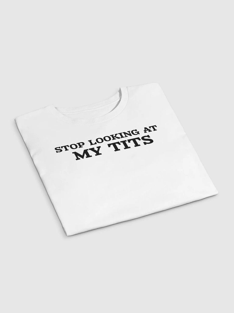 Stop Looking At My Tits ( Baby Tee ) product image (3)