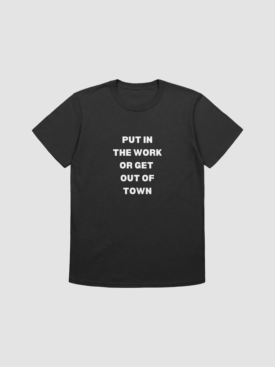 Put In The Work Or Get Out Of Town product image (1)