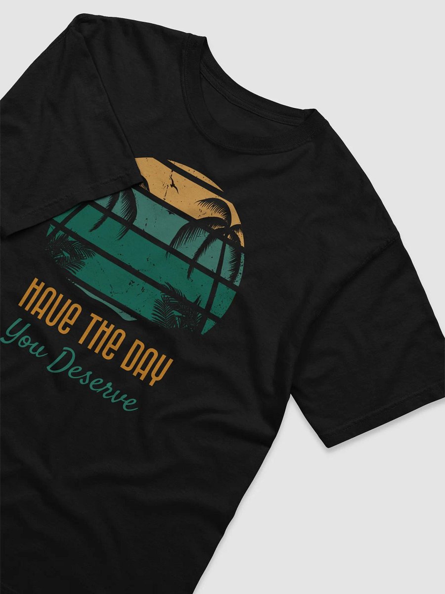 Have the Day You Deserve product image (3)