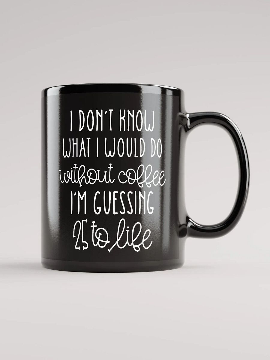 Without Coffee 25 To Life Mug product image (2)