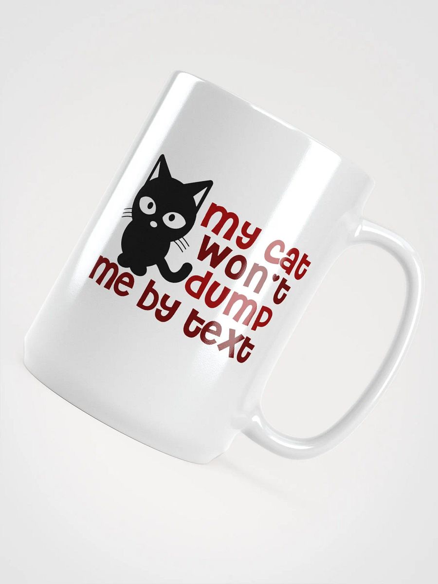 My cat won't dump me by text - mug product image (4)