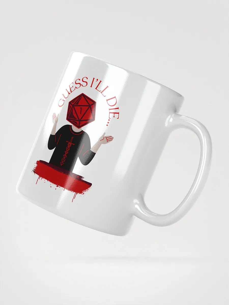 Guess I'll Die Mug product image (4)