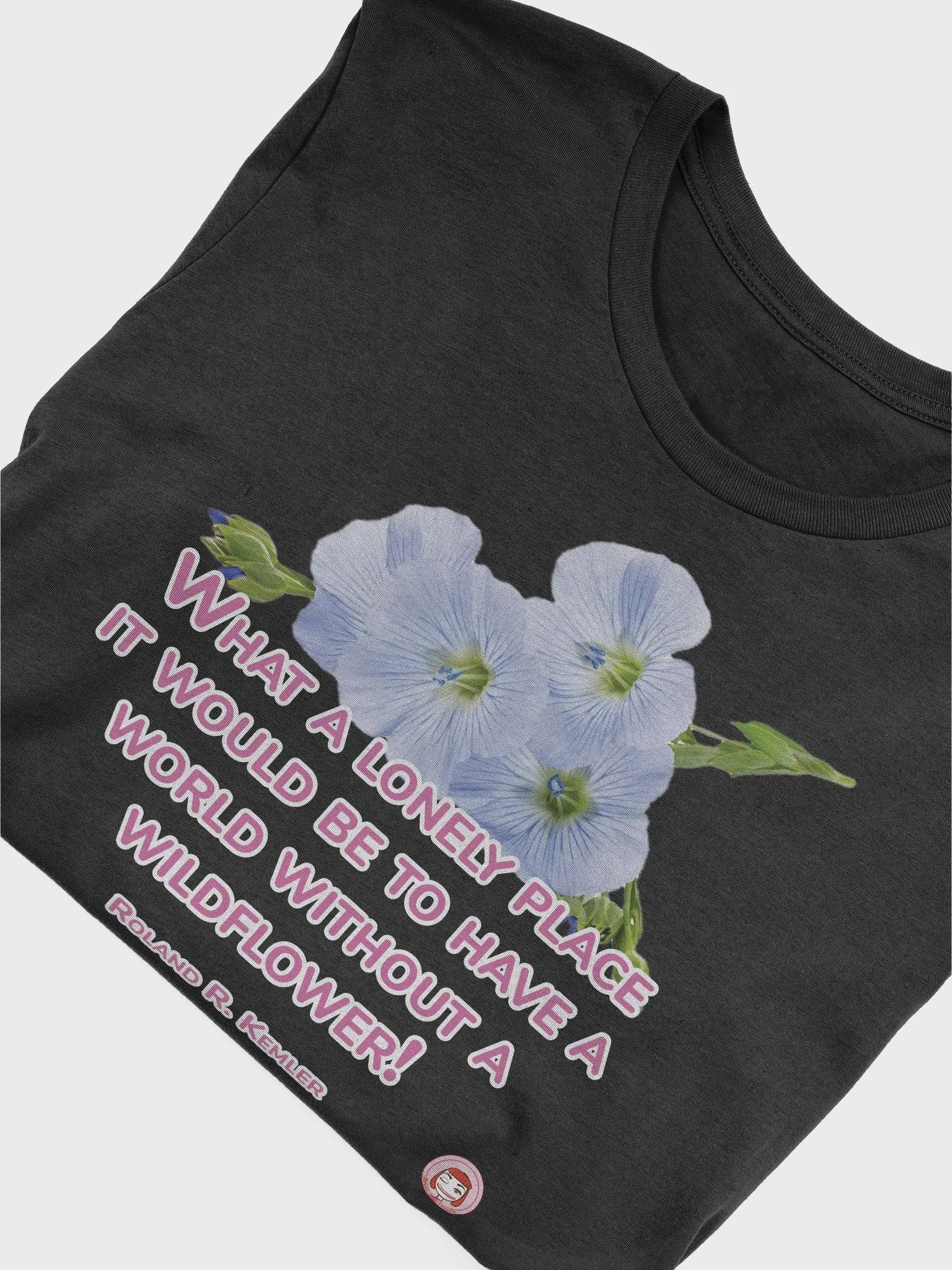 Wildflower Whimsy T-Shirt | What a lonely place it would be to have a world without a wildflower product image (19)