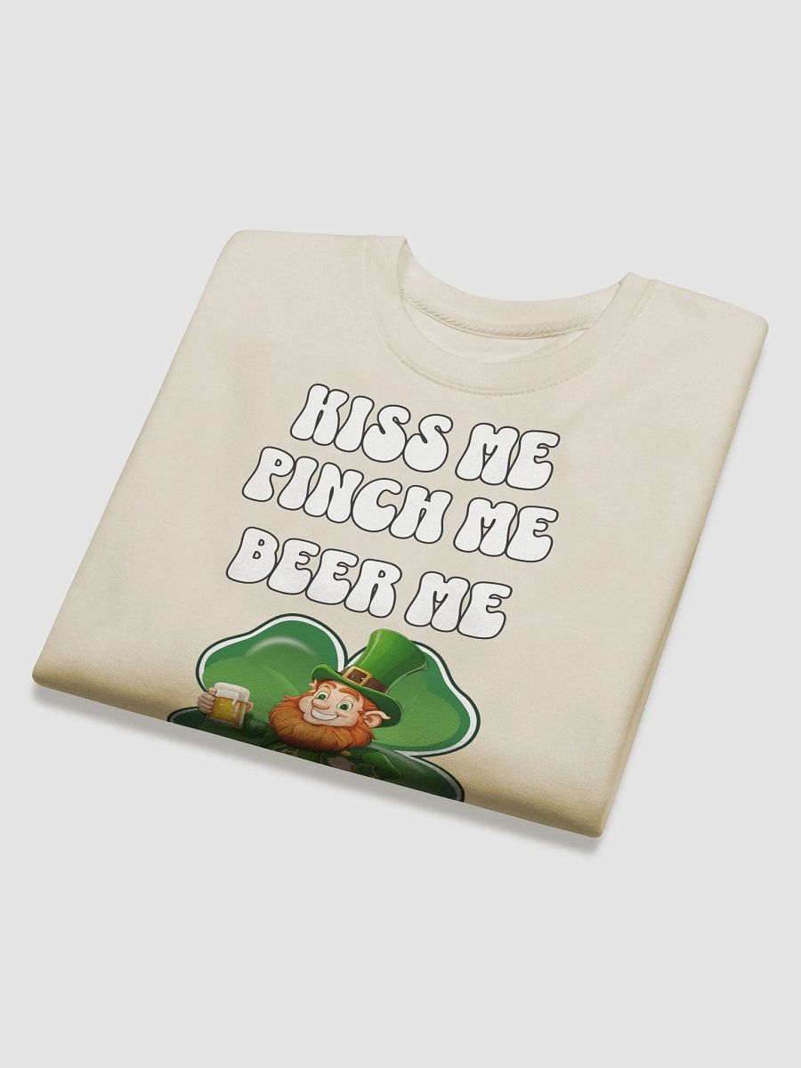 Kiss Me Pinch Me Beer Me - St. Patrick's Day Sweatshirt product image (34)