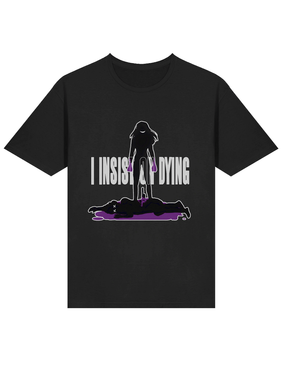 I Insist On Dying - Unisex T-Shirt product image (3)