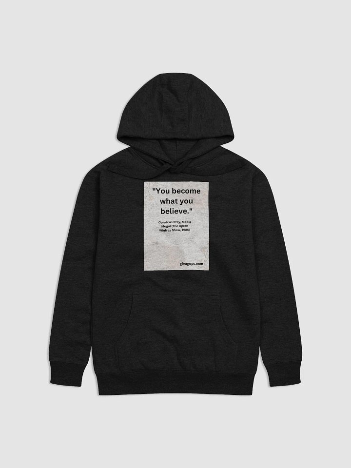 "You become what you believe." HOODIE product image (1)