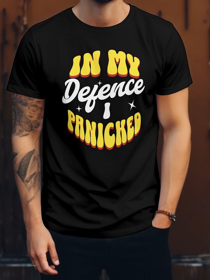 "In My Defence I Panicked" Funny Quote Graphic Tee Design product image (1)