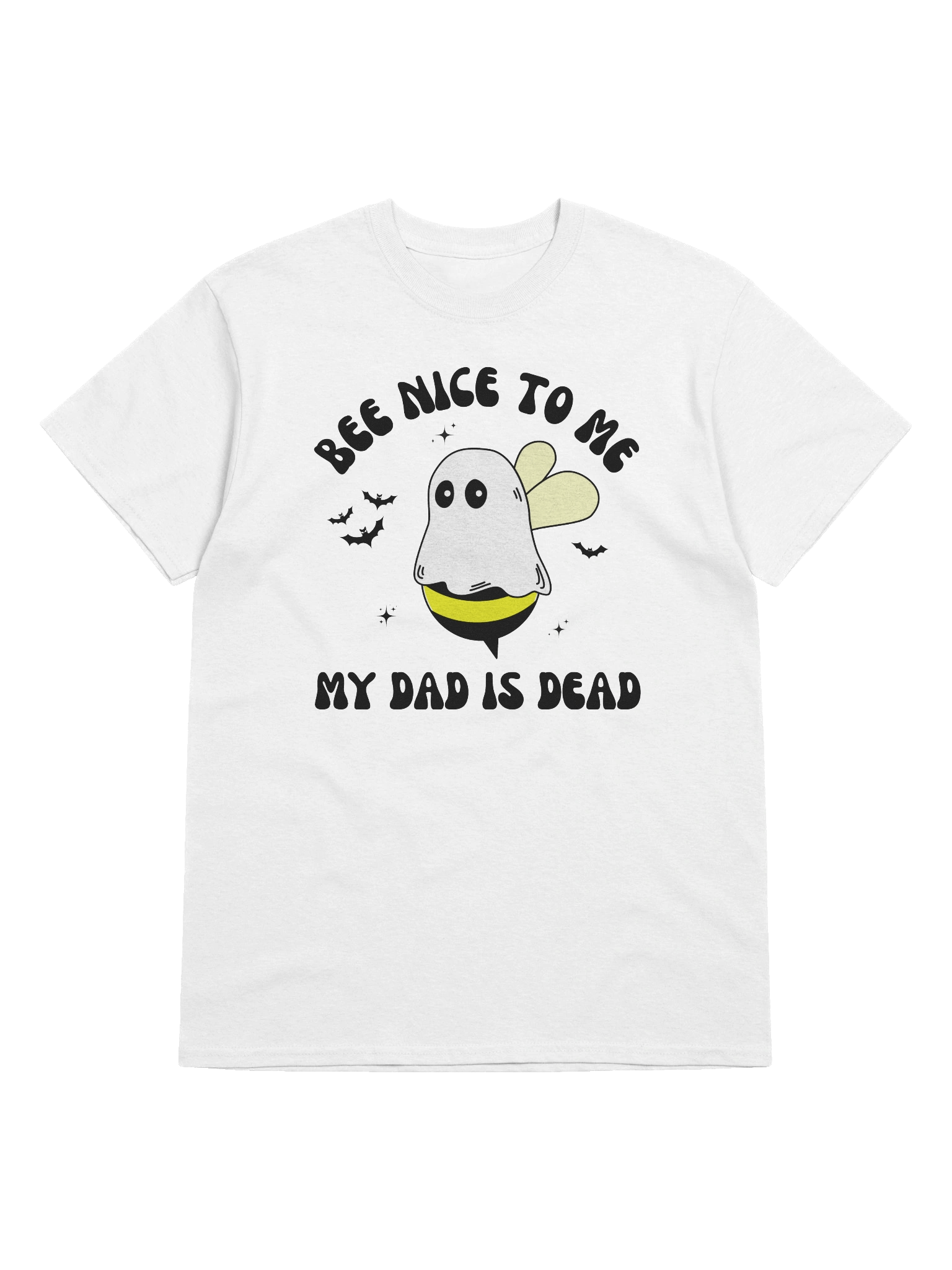 Bee Nice To Me My Dad Is Dead T Shirt - Light Color product image (1)