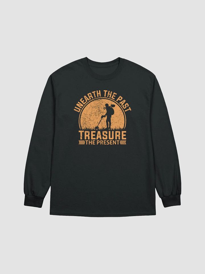 Unearth the Past Treasure the Present Unisex Long Sleeve Tee product image (9)