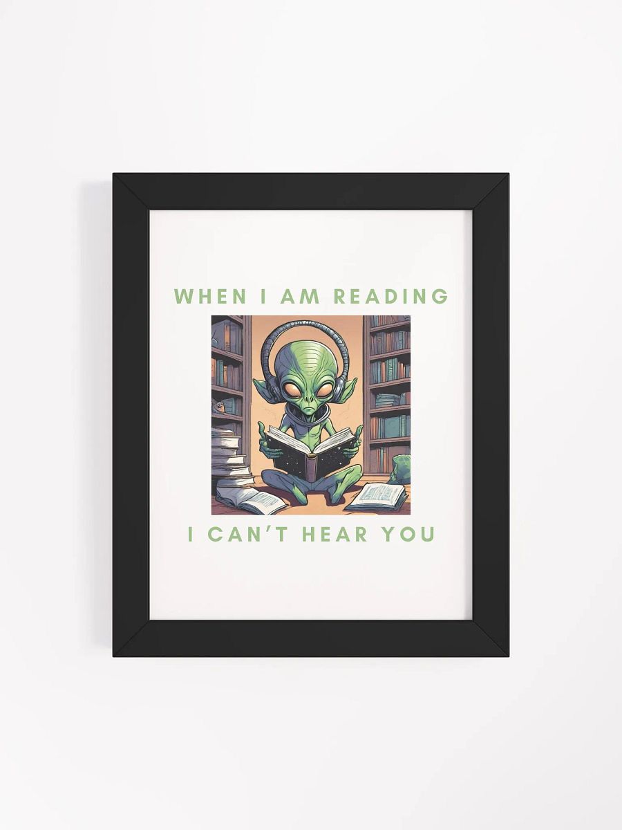 Alien - When I am reading I can't hear you. Framed Poster product image (80)