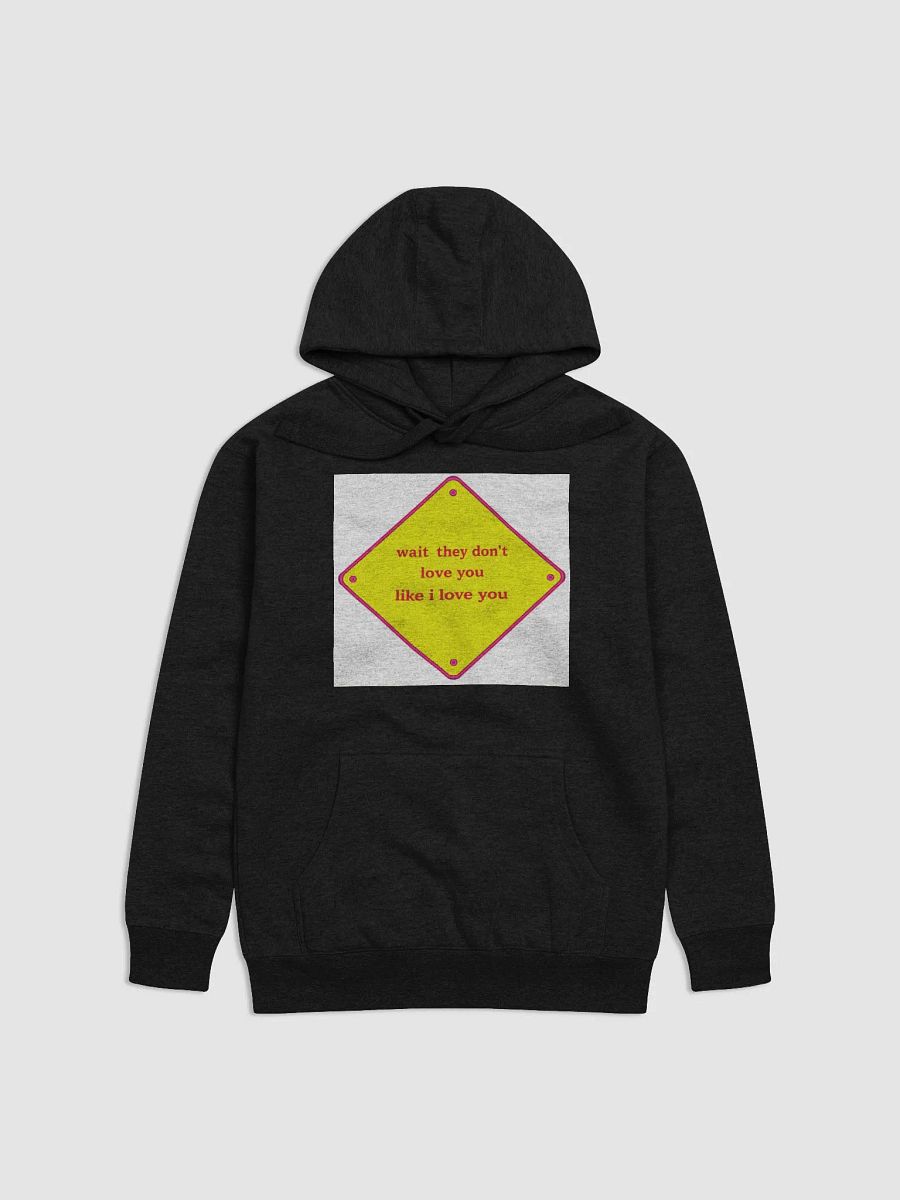 wait they dont love you like i love you product image (1)