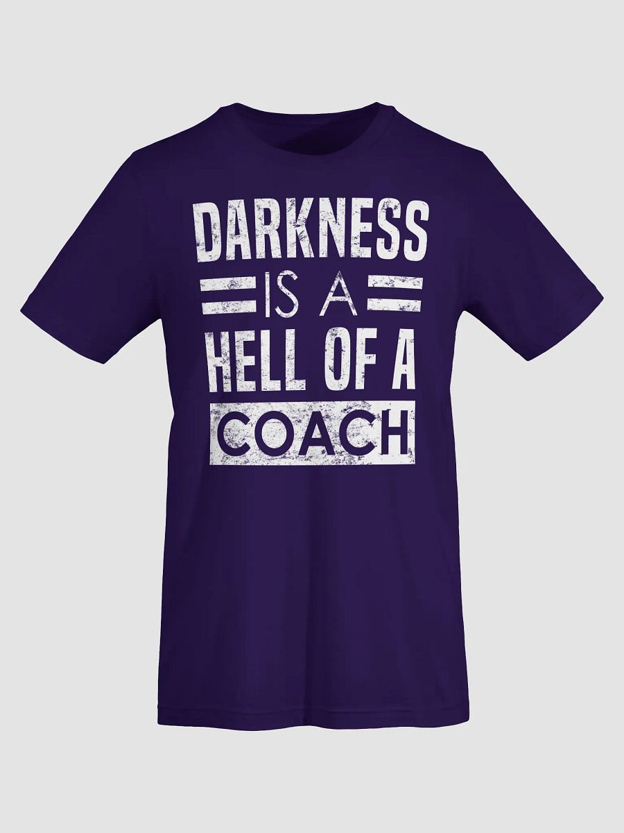 Darkness Is A Hell Of A Coach T-Shirt product image (3)