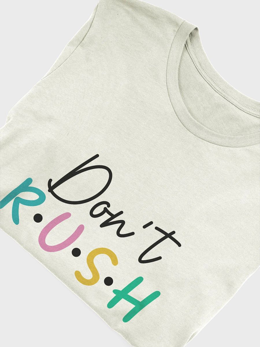 Don't Rush T-Shirt product image (5)