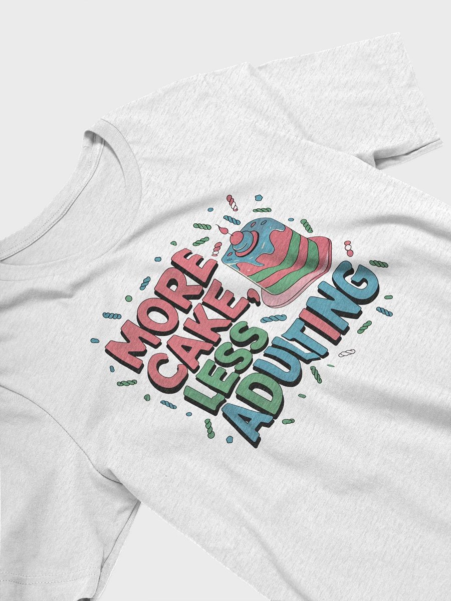 “MORE CAKE, LESS ADULTING” t-shirt, funny quote, adulting funny quotes, birthday celebration, birthday gift, unique gift for birthday, funny quote for birthday, birthday cake product image (3)