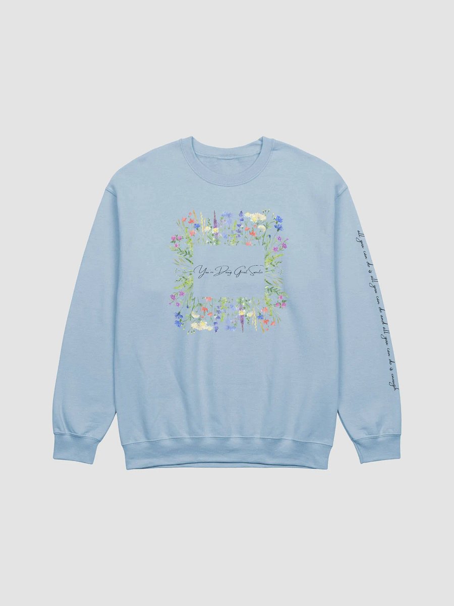You're Doing Great Sweetie - Floral Crewneck product image (1)