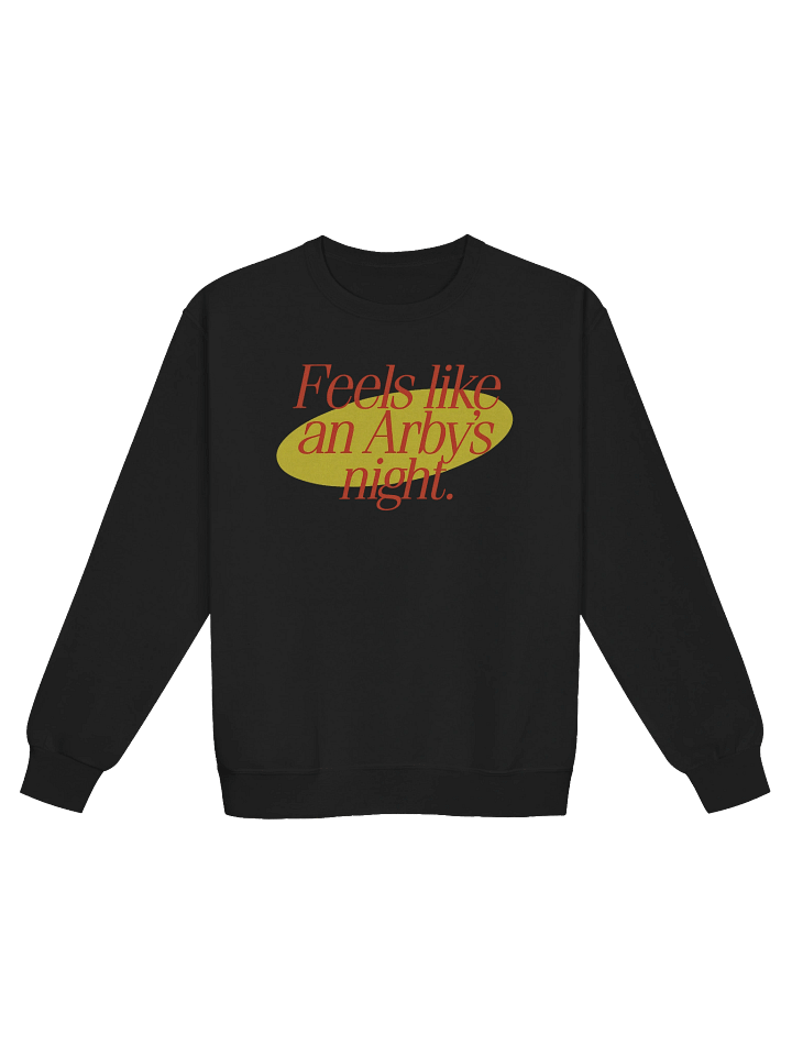 Feels Like An Arby's Night Sweatshirt product image (1)