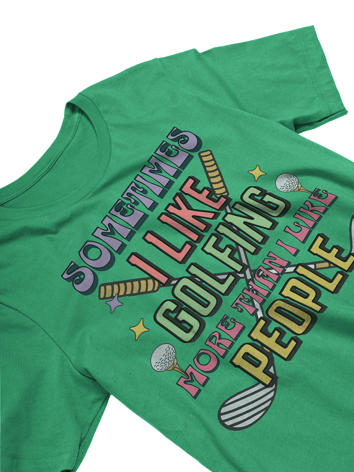 Sometimes I Like Golfing More Than I Like People T-Shirt product image (17)